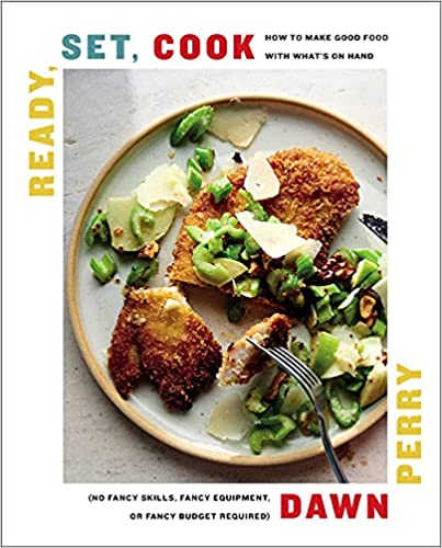 Ready, Set, Cook: How To Make Good Food with What's On Hand