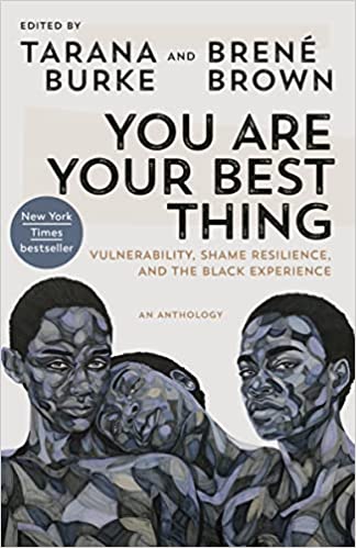You are Your Best Thing: Vulnerability, Shame Resilience, and the Black Experience: An Anthology