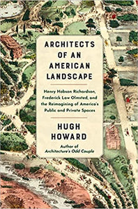 Architects of an American Landscape: Henry Hobson Richardson, Frederick Law Olmsted, and the Reimagining of America’s Public and Private Spaces