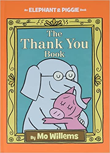 Thank You Book, The (Elephant & Piggie Book)