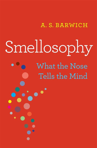 Smellosophy: What the Nose Tells the Mind