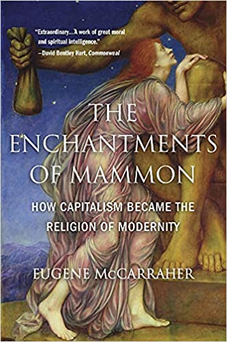 Enchantments of Mammon: How Capitalism Became the Religion of Modernity