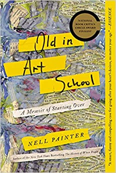 Old in Art School: A Memoir of Starting Over