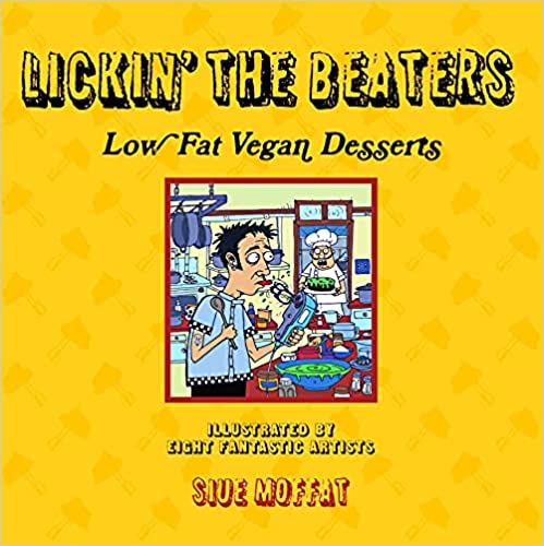 Lickin' the Beaters: Low Fat Vegan Desserts (PM Press)