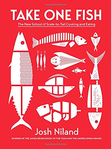 Take One Fish: The New School of Scale-to-Tail Cooking and Eating