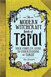 Modern Witchcraft Book of Tarot: Your Complete Guide to Understanding the Tarot