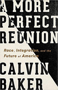 More Perfect Reunion: Race, Integration, and the Future of America