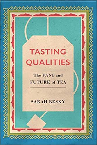 Tasting Qualities: The Past and Future of Tea (Volume 5) (Atelier: Ethnographic Inquiry in the Twen)