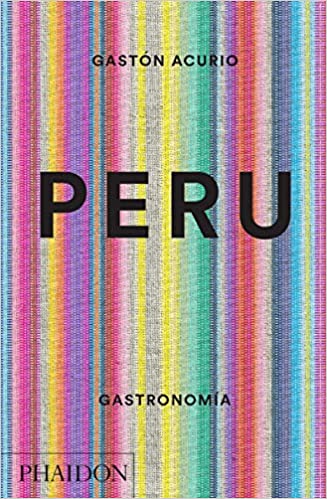 Peru: The Cookbook