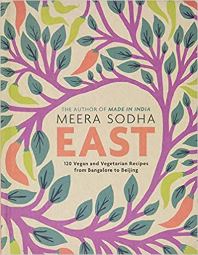 East: 120 Vegan and Vegetarian Recipes from Bangalore to Beijing