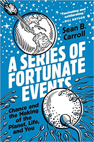 Series of Fortunate Events: Chance and the Making of the Planet, Life, and You