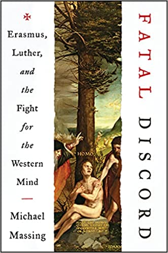 Fatal Discord: Erasmus, Luther, and the Fight for the Western Mind