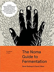 The Noma Guide to Fermentation, by René Redzepi & David Zilber