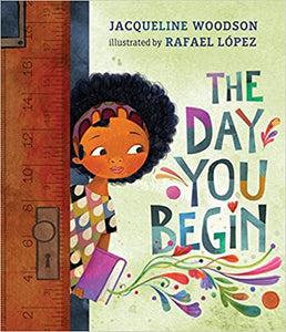 The Day You Begin, by Jacqueline Woodson