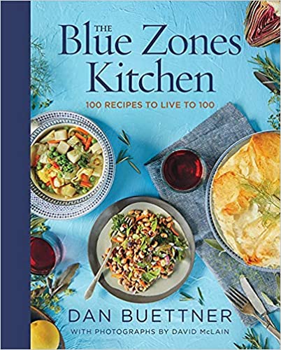 Blue Zones Kitchen Cookbook, by Dan Buettner