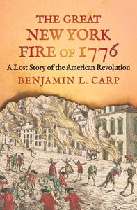 Great New York Fire of 1776: A Lost Story of the American Revolution