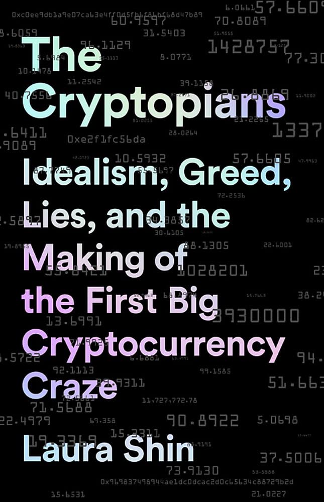 Cryptopians: Idealism, Greed, Lies, and the Making of the first Big Cryptocurrency Craze