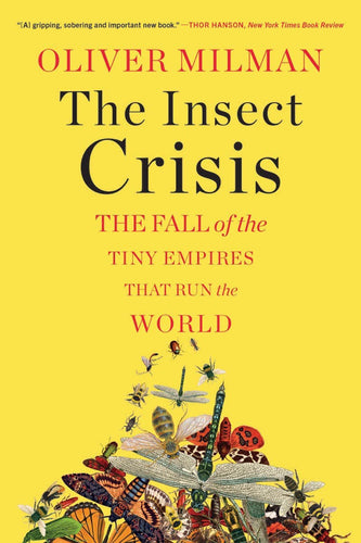 Insect Crisis: The Fall of the Tiny Empires That Run the World