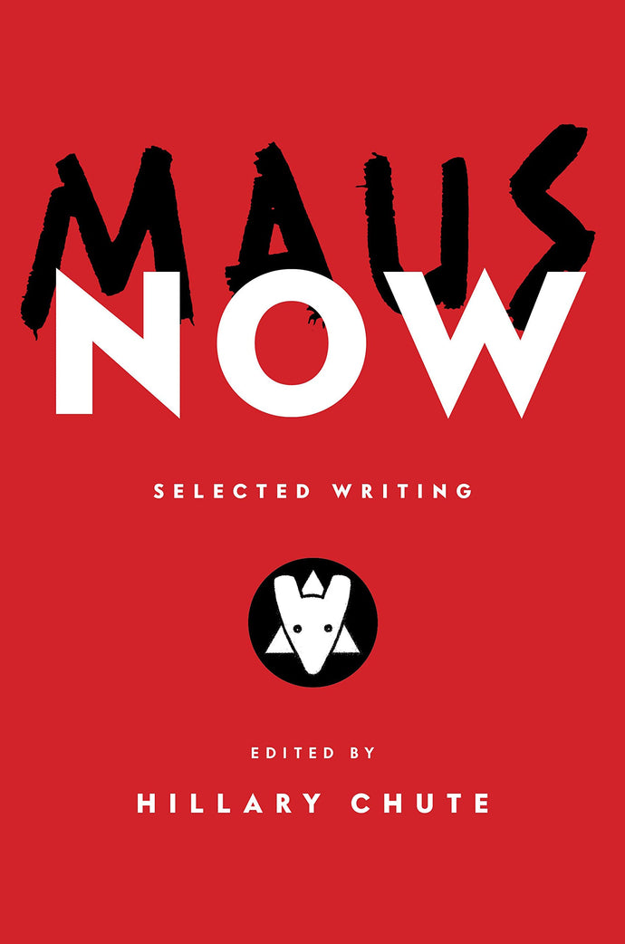 Maus Now: Selected Writings