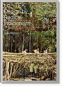 Julia Watson. Lo-TEK. Design by Radical Indigenism (VARIA)