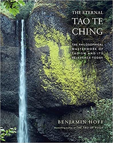 The Eternal Tao Te Ching: The Philosophical Masterwork of Taoism and its Relevance Today