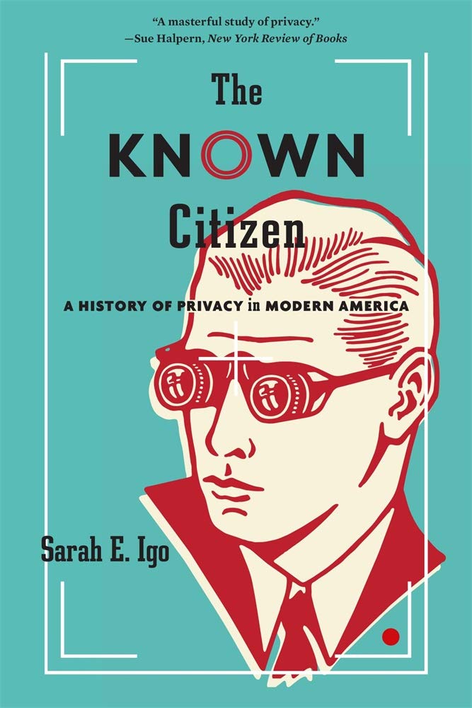 The Known Citizen: A History of Privacy in Modern America