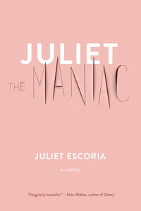 Juliet The Maniac, by Juliet Escoria