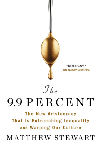 9.9 Percent: The New Aristocracy That Is Entrenching Inequality and Warping Our Culture