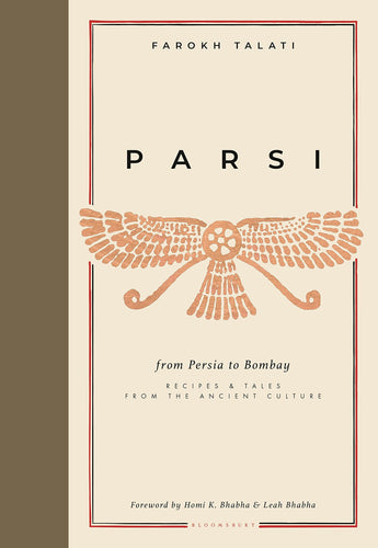 Parsi: From Persia to Bombay: Recipes & Tales from the Ancient Culture