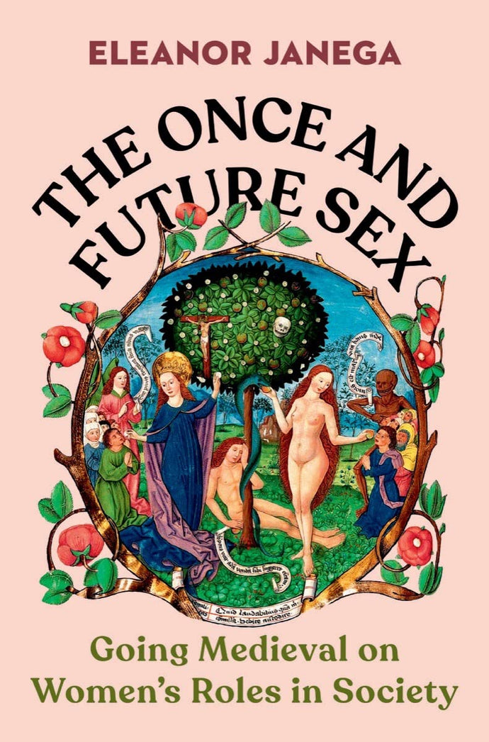 Once and Future Sex: Going Medieval on Women's Roles in Society