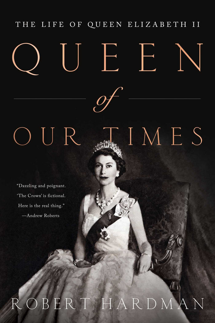 Queen of Our Times: The Life of Queen Elizabeth II: 1926-2022