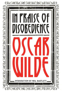 Oscar Wilde: In Praise of Disobedience