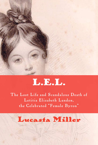 L.E.L. The Lost Life and Mysterious Death of the 