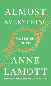 Almost Everything, by Anne Lamott
