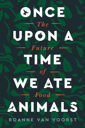 Once Upon a Time we Ate Animals: The Future of Food