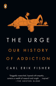 Urge, The: Our History of Addiction