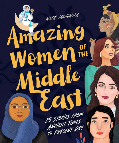 Amazing Women of the Middle East: 25 Stories From Ancient Times to Present Day