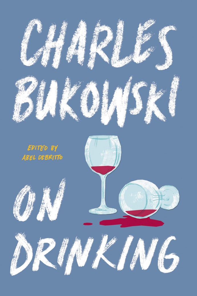 Charles Bukowski On Drinking