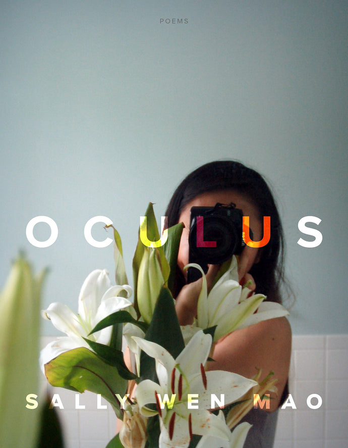 Oculus: Poems, by Sally Wen Mao