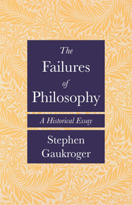 Failures of Philosophy: A Historical Essay
