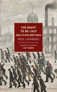 Right to Be Lazy: And Other Writings