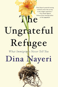 Ungrateful Refugee: What Immigrants Never Tell You
