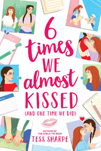 6 Times we Almost Kissed (and One Time we Did)