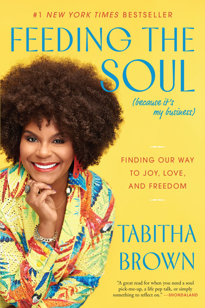 Feeding the Soul: Finding our Way to Joy, Love, and Freedom