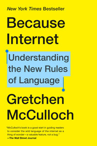 Because Internet: Understanding the New Rules of Language