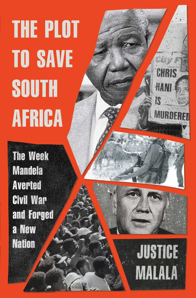 Plot to Save South Africa: The Week Mandela Averted Civil War and Forged a New Nation