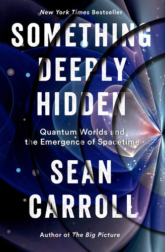 Something Deeply Hidden: Quantum Worlds an the Emergence of Spacetime