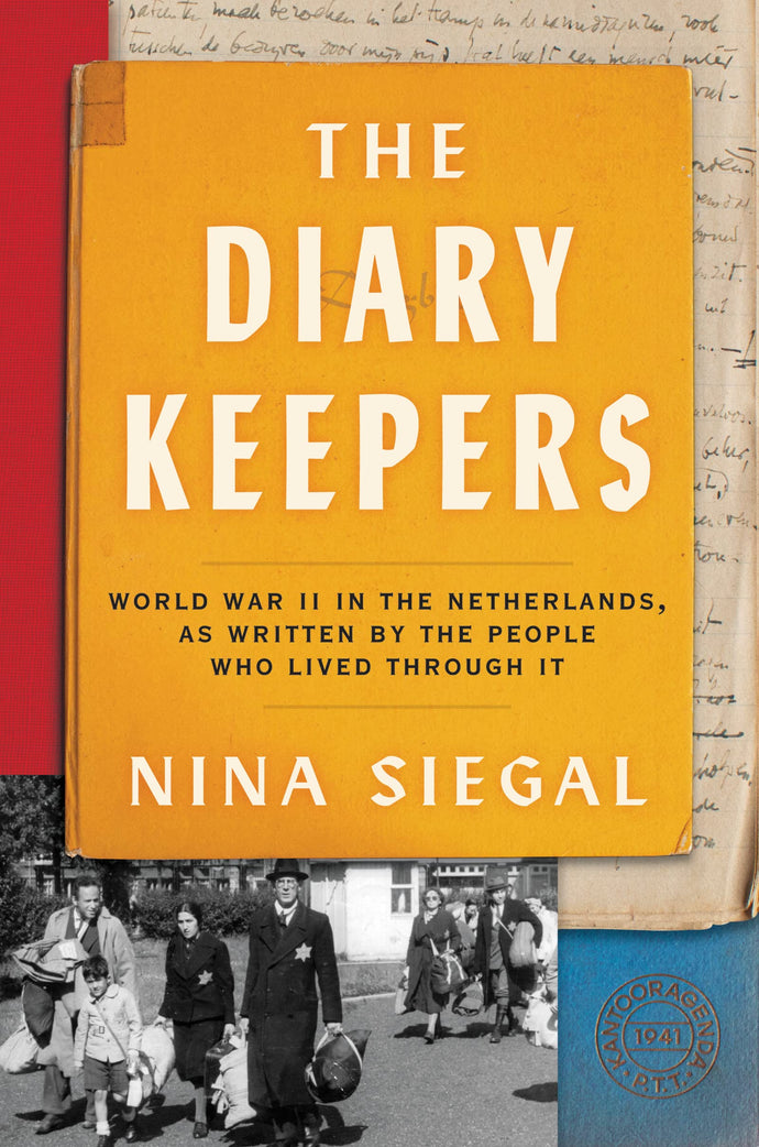 Diary Keepers: World War II in the Netherlands, as Written by the People Who Lived Through It