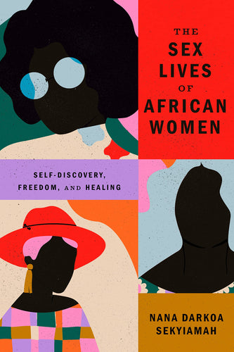 Sex Lives of African Women: Self Discovery, Freedom, and Healing
