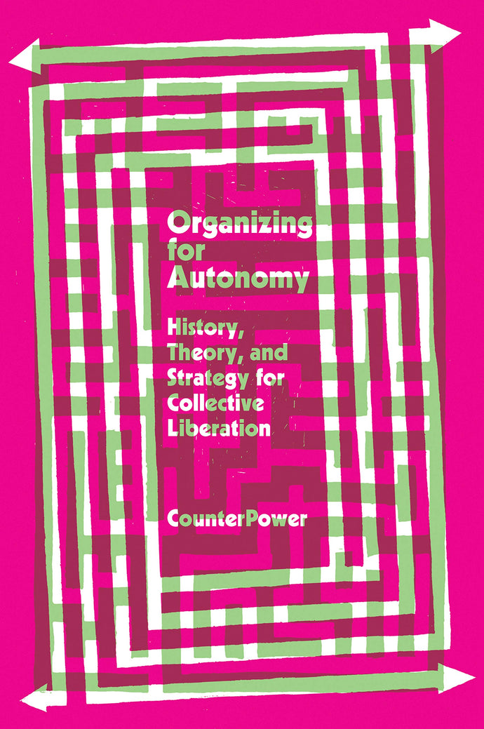 Organizing for Autonomy: History, Theory, and Strategy for Collective Liberation
